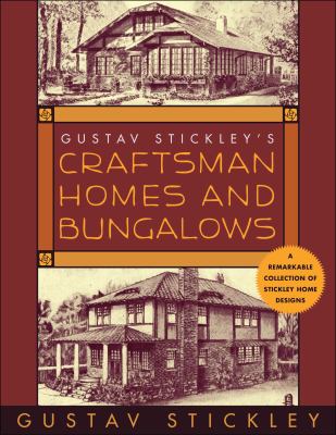 Gustav Stickley's Craftsman homes and bungalows /