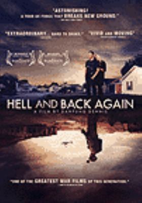 Hell and back again [videorecording (DVD)] /