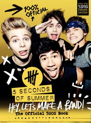 Hey, let's make a band! : the official 5SOS book /