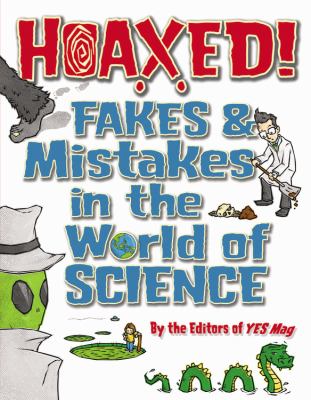 Hoaxed! : fakes & mistakes in the world of science /