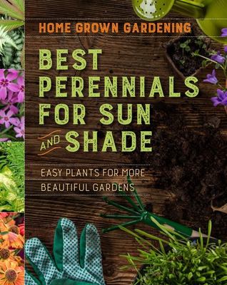 Home grown gardening guide to best perennials for sun and shade.