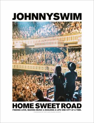 Home sweet road : finding love, making music, and building a life one city at a time /