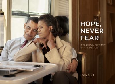 Hope, never fear : a personal portrait of the Obamas /