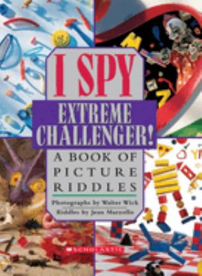 I spy extreme challenger! : a book of picture riddles /