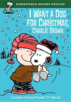 I want a dog for Christmas, Charlie Brown [videorecording (DVD)] /