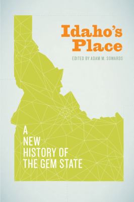 Idaho's place : a new history of the Gem State /