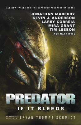 If it bleeds : all-new tales from the expanded Predator universe /