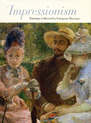 Impressionism : paintings collected by European museums /