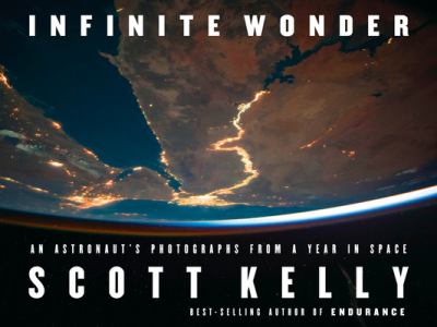 Infinite wonder : an astronaut's photographs from a year in space /