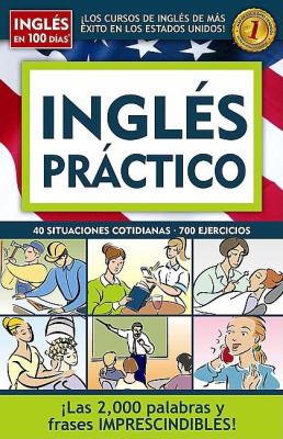 Inglés práctico : 40 situaciones cotidianas, 700 ejercicios.