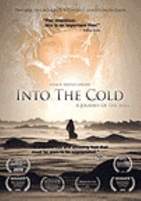 Into the cold [videorecording (DVD)] a journey of the soul /