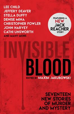 Invisible blood : seventeen crime stories from today's finest crime writers /