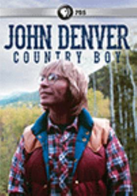 John Denver [videorecording (DVD)] : country boy /