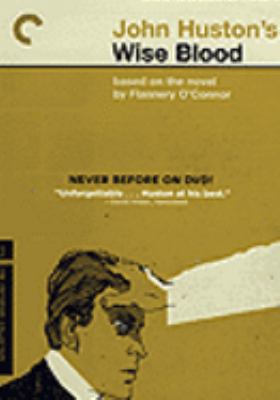 John Huston's wise blood [videorecording (DVD)] /