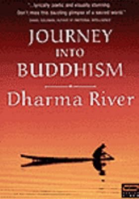 Journey into Buddhism. Dharma River [videorecording (DVD)] /