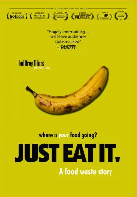 Just eat it [videorecording (DVD)] : a food waste story /