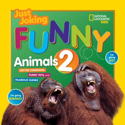 Just joking funny animals 2 : critter comedians, punny pets, and hilarious hijinks.