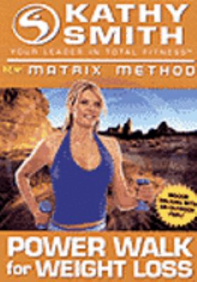 Kathy Smith matrix method. Power walk for weight loss [videorecording (DVD)].