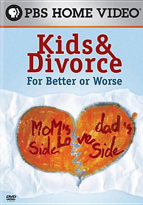 Kids & divorce : [videorecording (DVD)] : for better or worse /