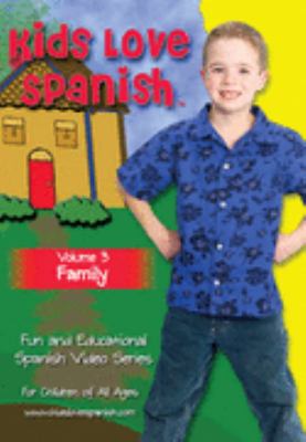 Kids love Spanish. Vol. 3, Family [videorecording (DVD)].