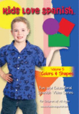 Kids love Spanish. Vol. 5, Colors and shapes [videorecording (DVD)].