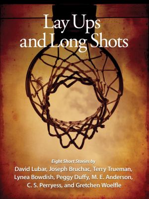 Lay-ups and long shots : an anthology of short stories /