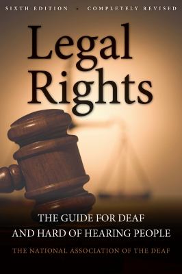 Legal rights : the guide for deaf and hard of hearing people /