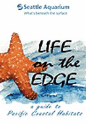Life on the edge : [videorecording (DVD)] : a guide to Pacific coastal habitats /
