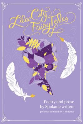 Lilac City fairy tales : poetry and prose by Spokane writers /