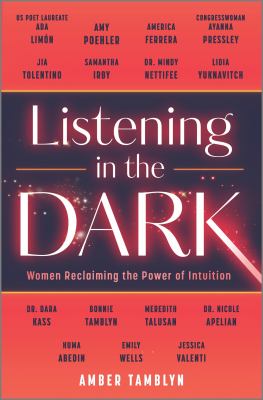 Listening in the dark : women reclaiming the power of intuition /