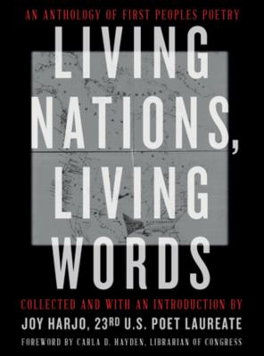 Living nations, living words : an anthology of first peoples poetry /