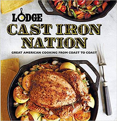 Lodge cast iron nation : great American cooking from coast to coast /