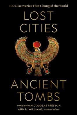 Lost cities, ancient tombs : 100 discoveries that changed the world /