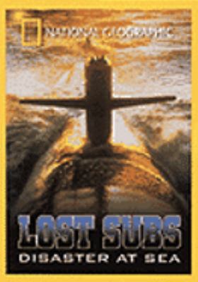 Lost subs [videorecording (DVD)] : disaster at sea /