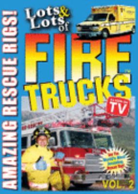 Lots & lots of fire trucks. [videorecording (DVD)] Vol. 2.