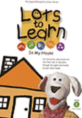Lots to learn. In my house [videorecording (DVD)].