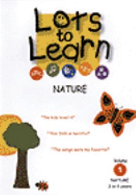 Lots to learn. Volume 1, Nature [videorecording (DVD)].