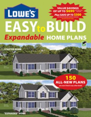 Lowe's easy-to-build expandable home plans /