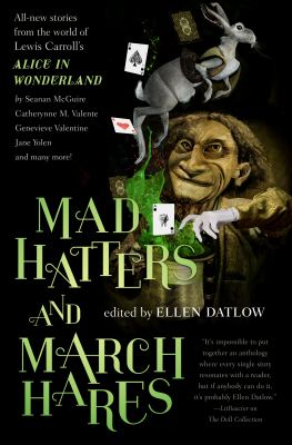 Mad hatters and march hares : all-new stories from the world of Lewis Carroll's Alice in Wonderland /
