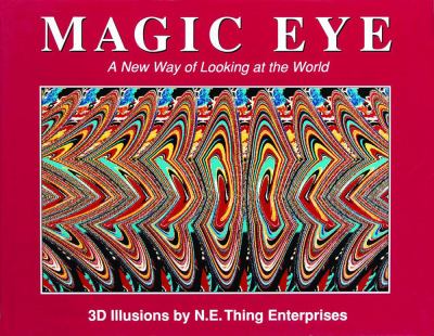 Magic eye : a new way of looking at the world : 3D illusions /