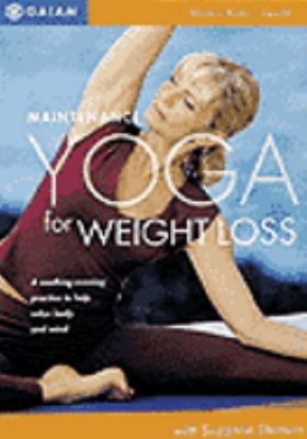 Maintenance yoga for weight loss [videorecording (DVD)] : with Suzanne Deason /
