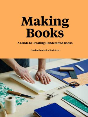 Making books : a guide to creating handcrafted books /