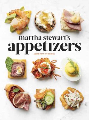 Martha Stewart's appetizers : 200 recipes for dips, spreads, snacks, small plates, and other delicious hors d'oeuvres, plus 30 cocktails /