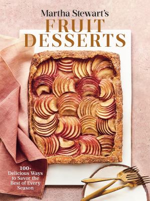 Martha Stewart's fruit desserts : 100+ delicious ways to savor the best of every season /