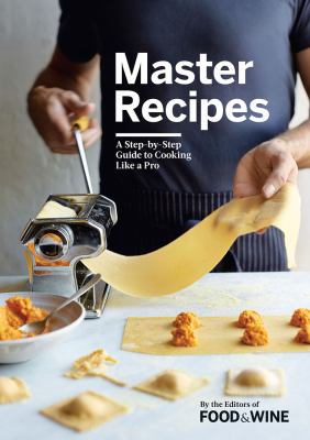 Master recipes : a step-by-step guide to cooking like a pro /