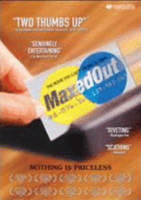 Maxed out : [videorecording (DVD)] nothing is priceless /