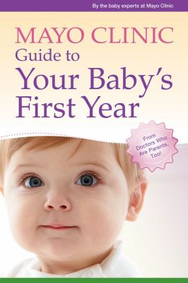 Mayo Clinic guide to your baby's first year.