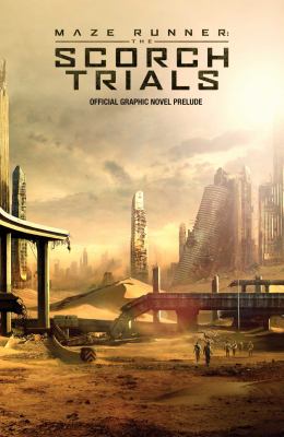 Maze runner : the Scorch trials : official graphic novel prelude /
