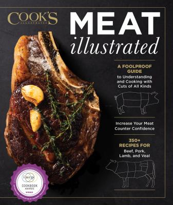 Meat illustrated : a foolproof guide to understanding and cooking with cuts of all kinds /