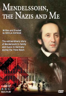 Mendelssohn [videorecording (DVD)] : the Nazis and me /